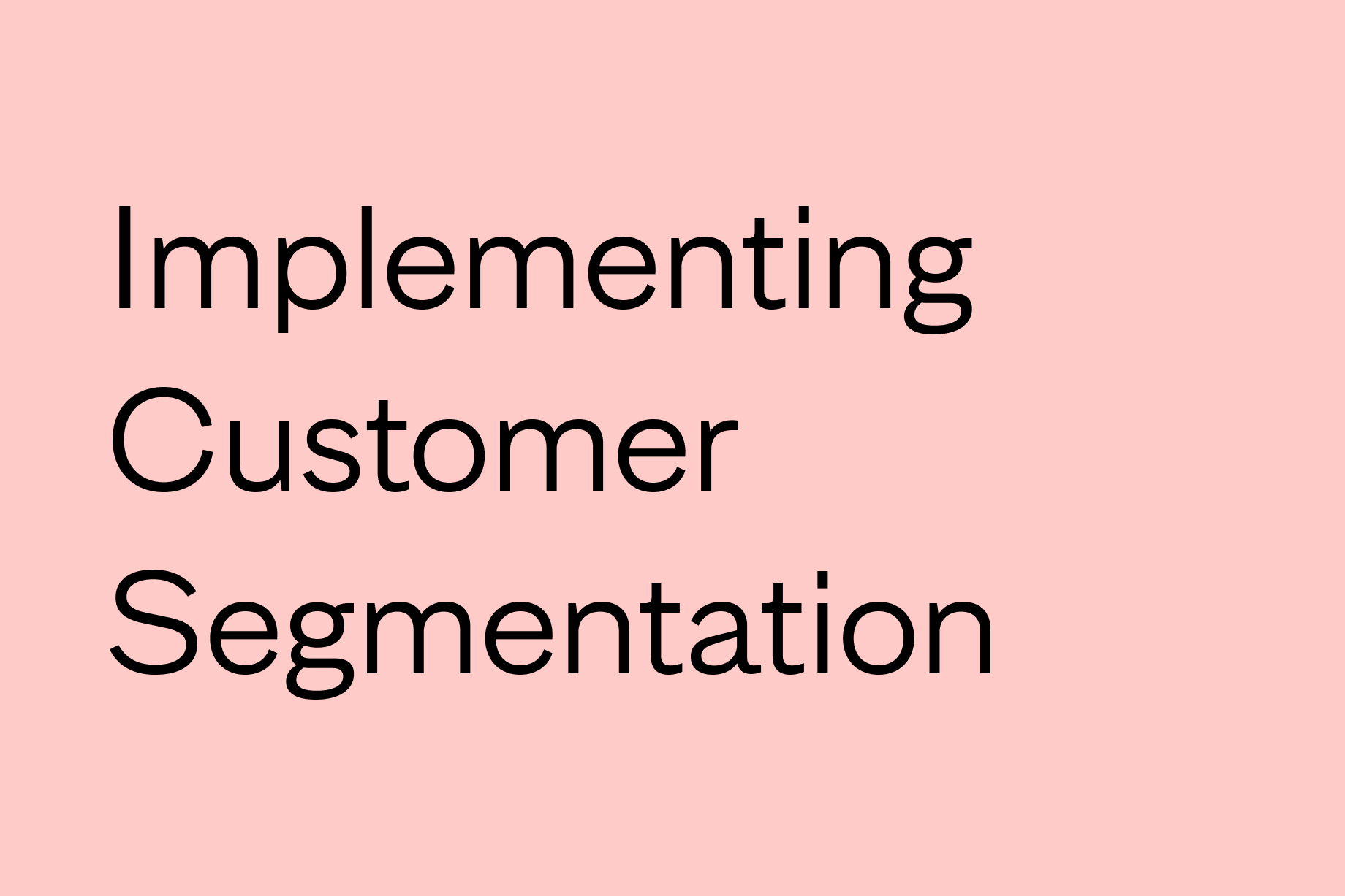6 Common Hurdles Businesses Face when Implementing a Customer Segmentation Strategy