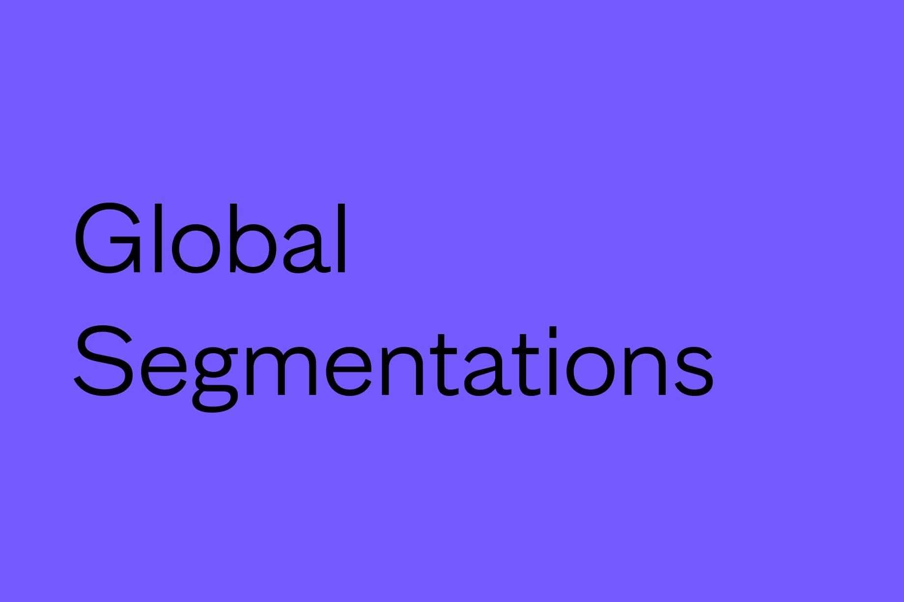 9 Traits of Winning Global Segmentations