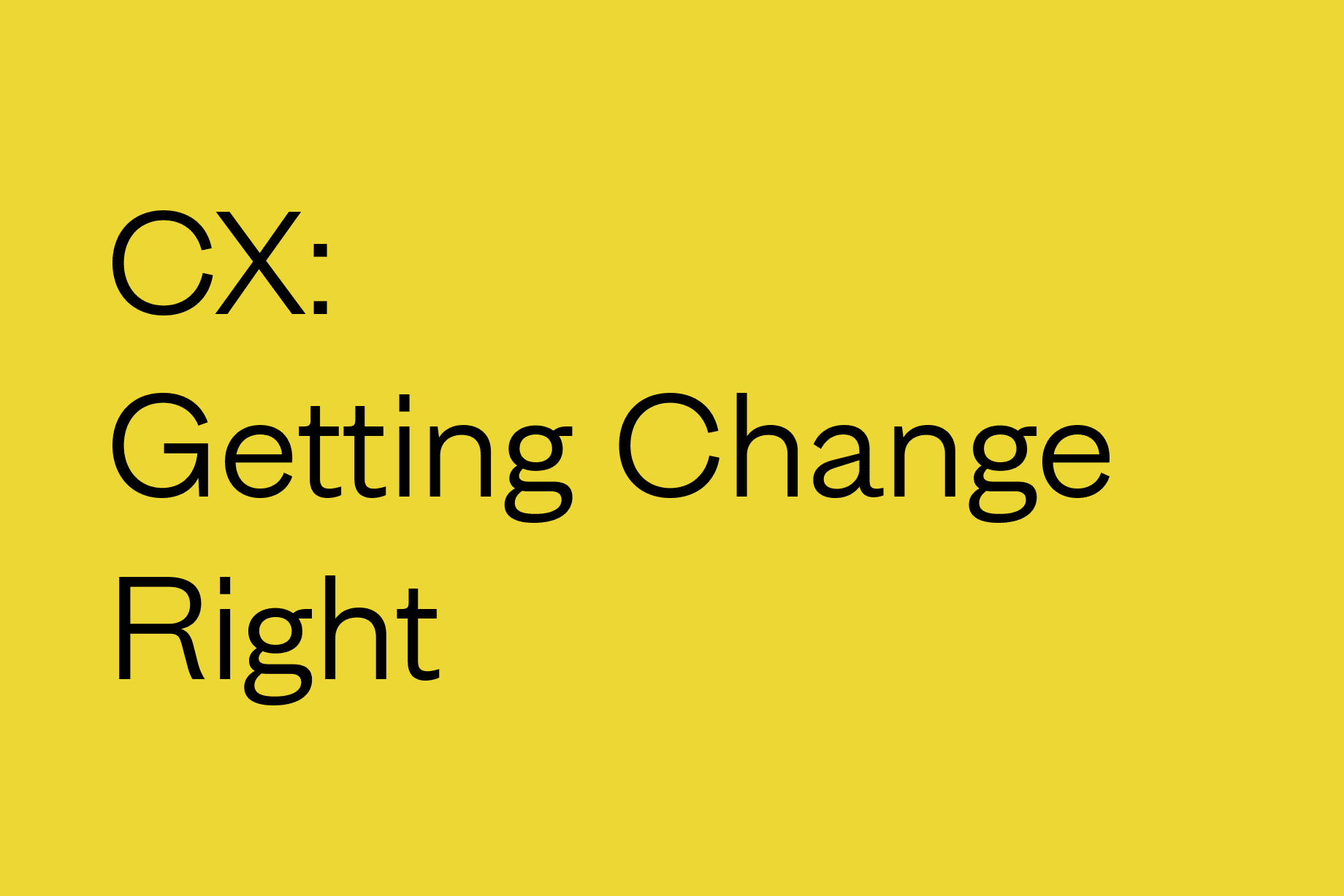 Customer Experience Consulting_ How to Get CX-Centric Change Right