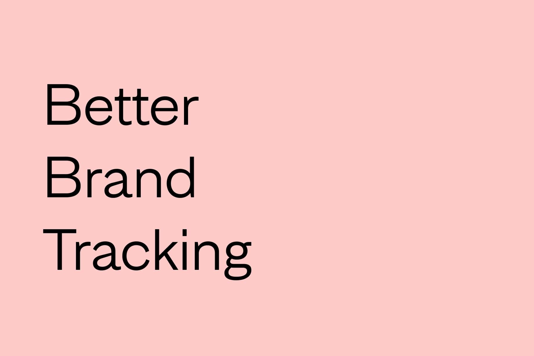 How a Better Brand Tracking Program Can Forge Deeper Connections with Customers