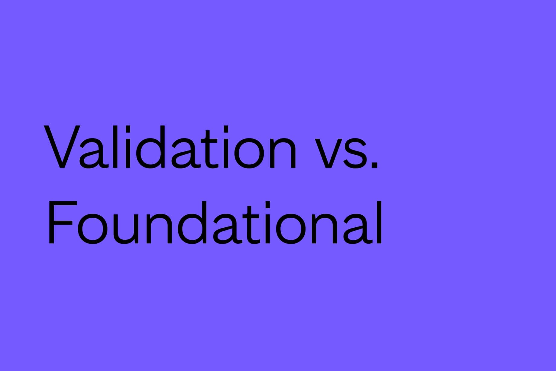 Customer Segmentation Validation vs Foundational